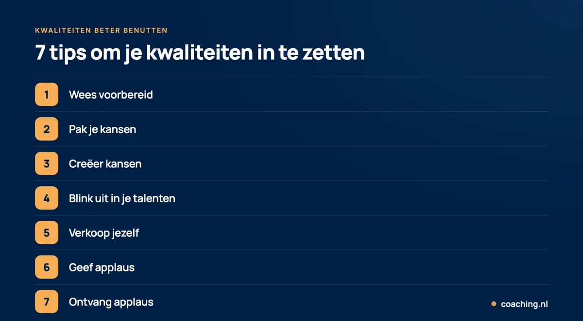 Infographic met 7 tips om je kwaliteiten beter te benutten: wees voorbereid, pak kansen, creëer kansen, blink uit, verkoop jezelf, geef applaus en ontvang applaus.